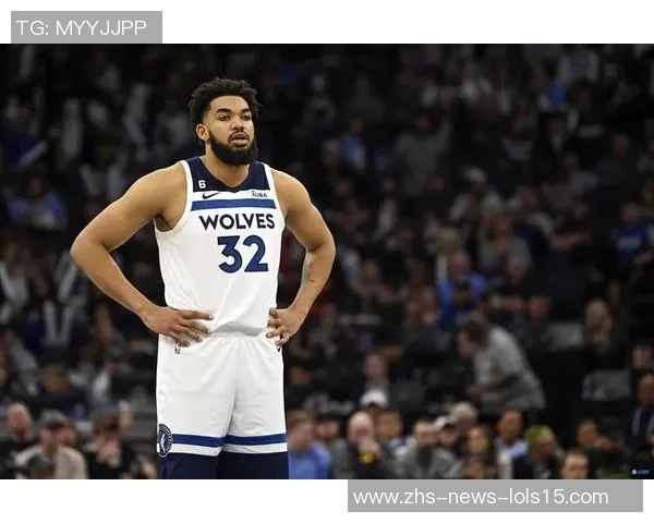 卡尔安东尼唐斯在NBA赛季中的表现与未来发展展望分析